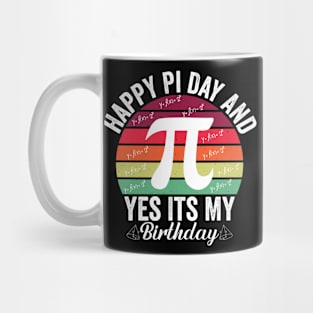 Happy pi day and yes it’s my birthday Mug